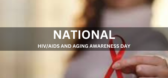 NATIONAL HIV/AIDS AND AGING AWARENESS DAYb [राष्ट्रीय एचआईवी/एड्स और वृद्धावस्था जागरूकता दिवस]
